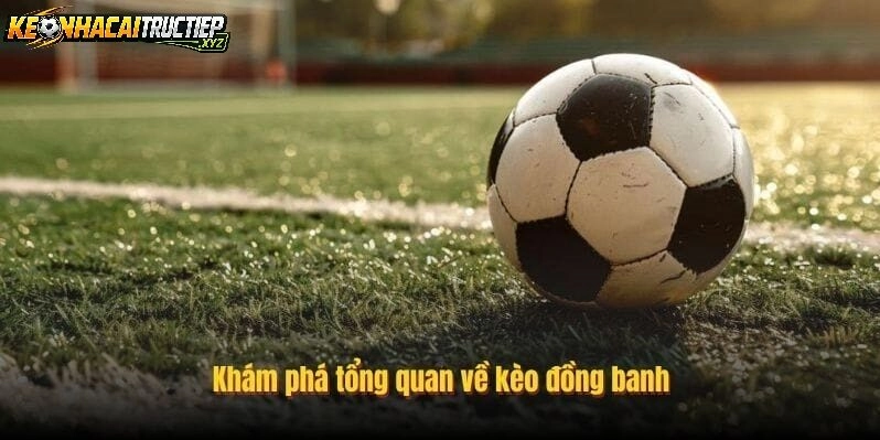Kèo Đồng Banh Là Gì?