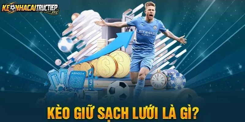 Khi Nào Nên Chọn Kèo Giữ Sạch Lưới?