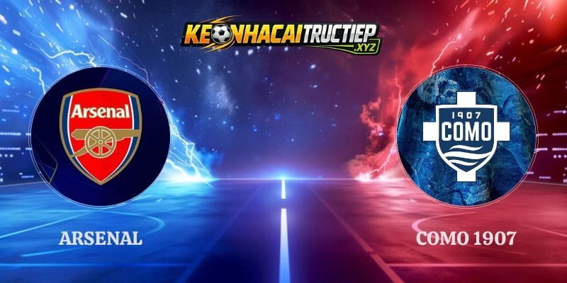 Soi Kèo Arsenal vs Como 1907 01h30 Ngày 13/08 Giao Hữu