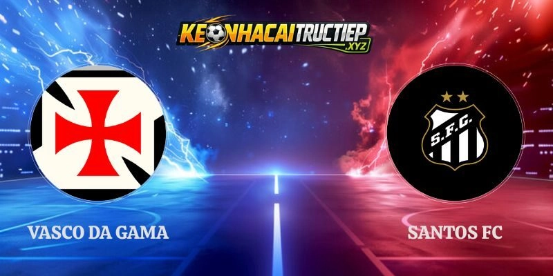 Nhận Định Vasco Da Gama vs Santos Fc 02h00 Ngày 17/08 VĐQG Brazil
